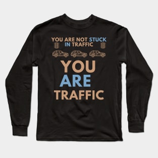 You are traffic Long Sleeve T-Shirt